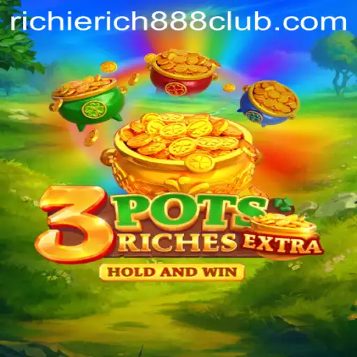 Exploring the Exciting World of 3potsExtra with RichieRich888